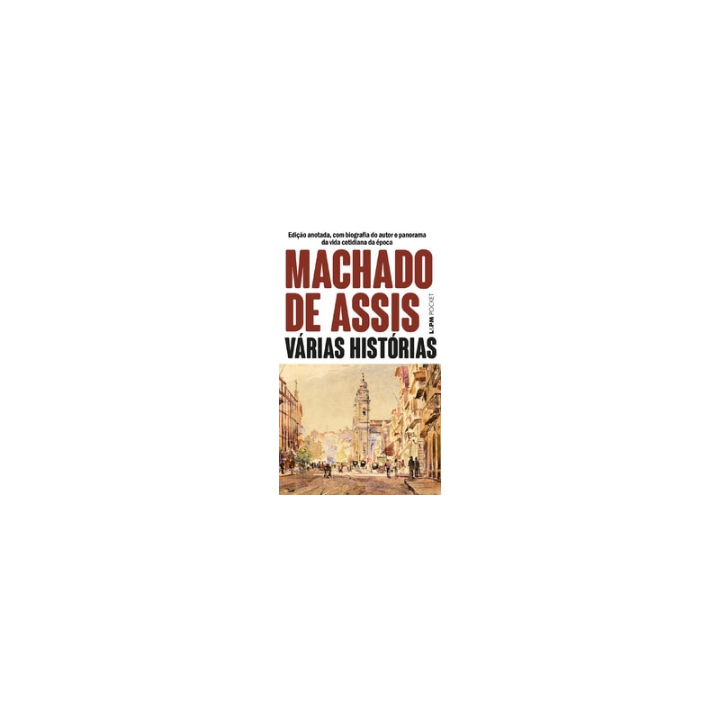 Várias histórias: edição anotada, com biografia do autor e panorama da vida cotidiana da época