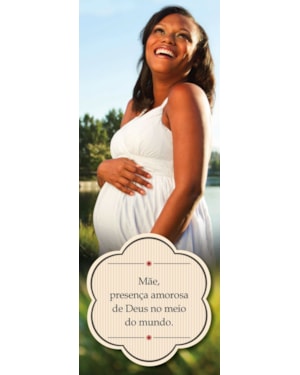 VARIEDADES - MÃES - 05 - MÃE, PRESENÇA AMOROSA DE DEUS NO MEIO DO MUNDO.