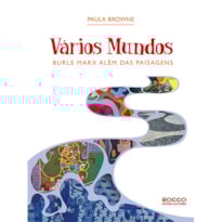VÁRIOS MUNDOS: BURLE MARX ALÉM DAS PAISAGENS