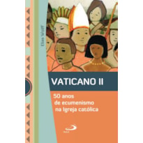 Vaticano II: 50 anos e ecumenismo na Igreja Católica