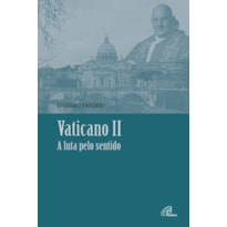 VATICANO II: A LUTA PELO SENTIDO