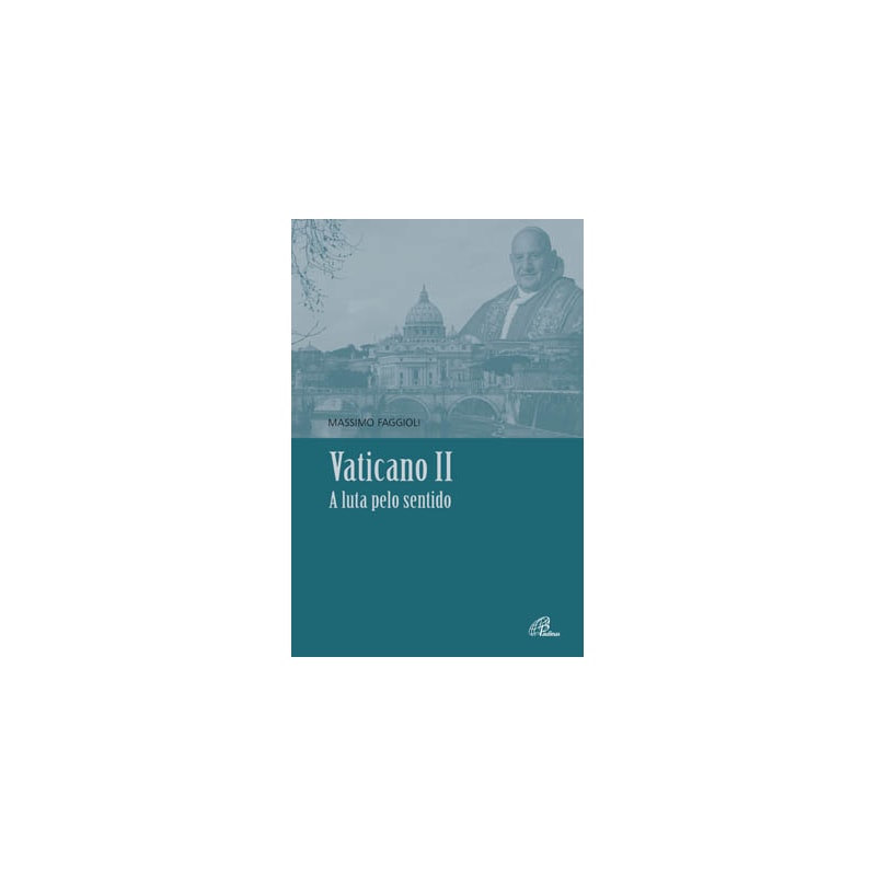 VATICANO II: A LUTA PELO SENTIDO