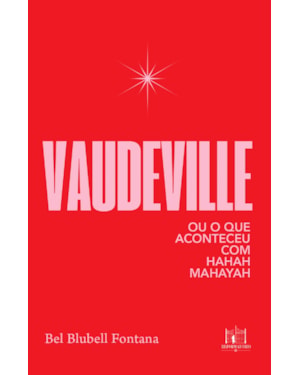 VAUDEVILLE: OU O QUE ACONTECEU COM HAHAH MAHAYAH