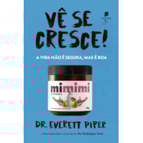 VÊ SE CRESCE! - A VIDA NÃO É SEGURA, MAS É BOA