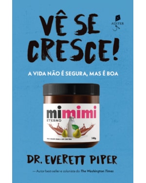 VÊ SE CRESCE! - A VIDA NÃO É SEGURA, MAS É BOA