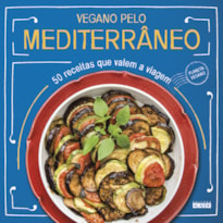 VEGANO PELO MEDITERRÂNEO: 50 RECEITAS QUE VALEM A VIAGEM