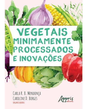 VEGETAIS MINIMAMENTE PROCESSADOS E INOVAÇÕES
