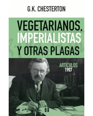 VEGETARIANOS, IMPERIALISTAS Y OTRAS PLAGAS. ARTÍCULOS 1907