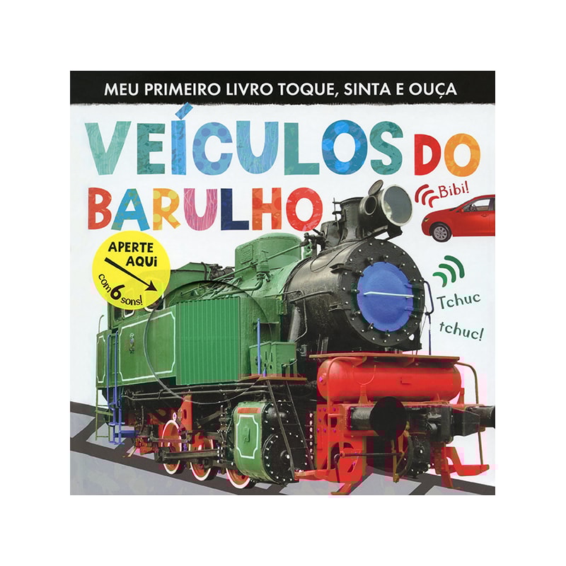 VEÍCULOS DO BARULHO : MEU PRIMEIRO LIVRO TOQUE, SINTA E OUÇA