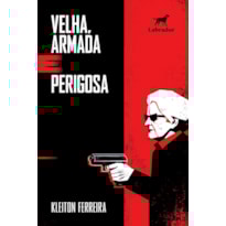 VELHA, ARMADA E PERIGOSA