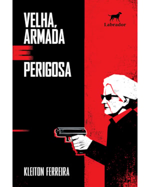 VELHA, ARMADA E PERIGOSA