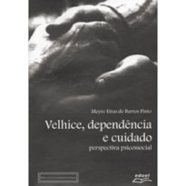 VELHICE, DEPENDENCIA E CUIDADO - PERSPECTIVA PSICOSSOCIAL - 1