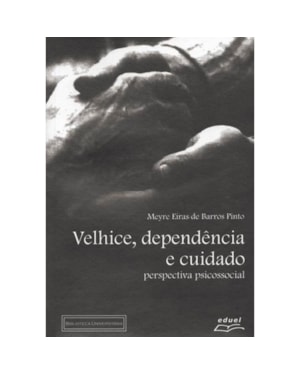 VELHICE, DEPENDENCIA E CUIDADO - PERSPECTIVA PSICOSSOCIAL - 1