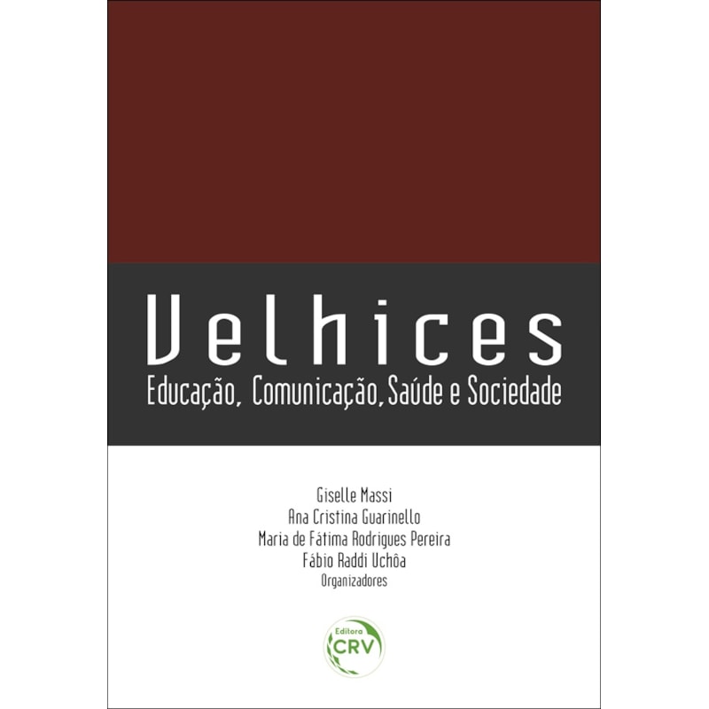 VELHICES: EDUCAÇÃO, COMUNICAÇÃO, SAÚDE E SOCIEDADE