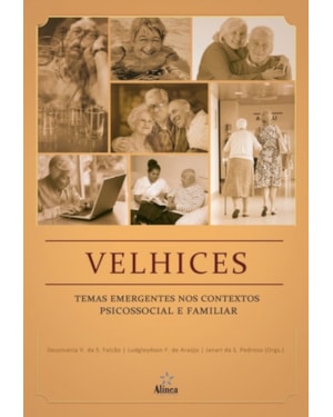 VELHICES - TEMAS EMERGENTES NOS CONTEXTOS PSICOSSOCIAL E FAMILIAR