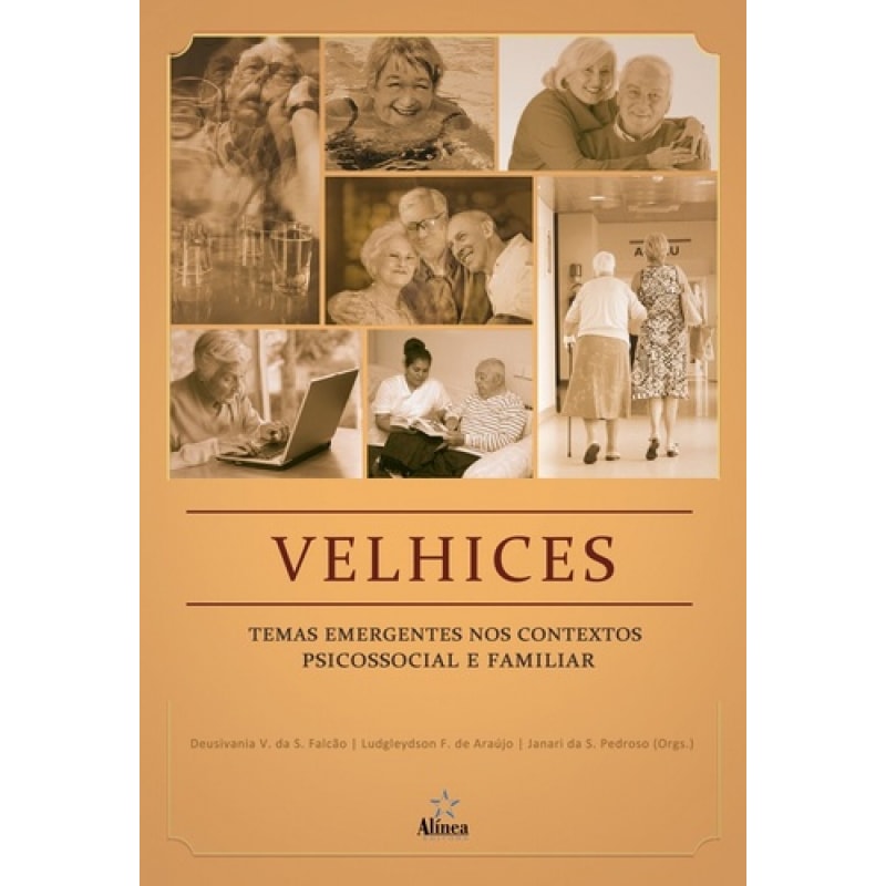 VELHICES - TEMAS EMERGENTES NOS CONTEXTOS PSICOSSOCIAL E FAMILIAR