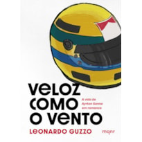 VELOZ COMO O VENTO: A VIDA DE AYRTON SENNA EM ROMANCE