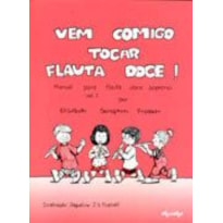 VEM COMIGO TOCAR FLAUTA DOCE! - VEM COMIGO TOCAR FLAUTA DOCE! - 1ª