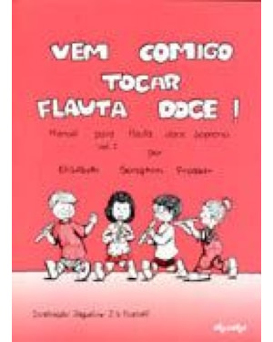 VEM COMIGO TOCAR FLAUTA DOCE! - VEM COMIGO TOCAR FLAUTA DOCE! - 1ª