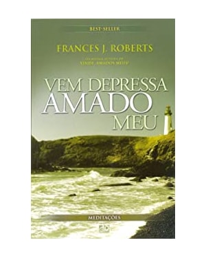 VEM DEPRESSA AMADO MEU: MEDITAÇÕES