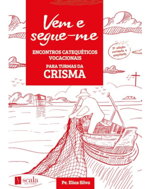 VEM E SEGUE-ME - ENCONTROS CATEQUÉTICOS VOCACIONAIS (CRISMA)