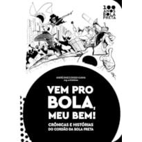 Vem pro Bola, meu bem!: crônicas e histórias do Cordão da Bola Preta