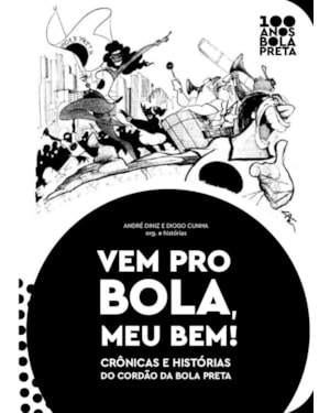 Vem pro Bola, meu bem!: crônicas e histórias do Cordão da Bola Preta