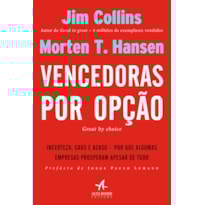 Vencedoras por opção: incerteza, caos e acaso - Por que algumas empresas prosperam apesar de tudo