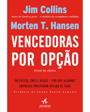 Vencedoras por opção: incerteza, caos e acaso - Por que algumas empresas prosperam apesar de tudo