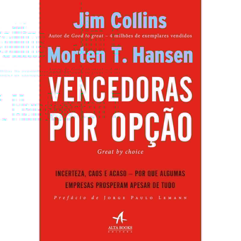 Vencedoras por opção: incerteza, caos e acaso - Por que algumas empresas prosperam apesar de tudo