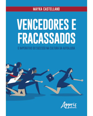 VENCEDORES E FRACASSADOS: O IMPERATIVO DO SUCESSO NA CULTURA DA AUTOAJUDA