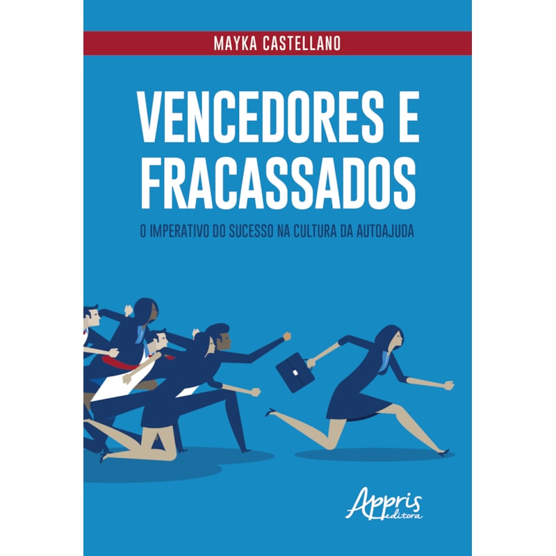 VENCEDORES E FRACASSADOS: O IMPERATIVO DO SUCESSO NA CULTURA DA AUTOAJUDA