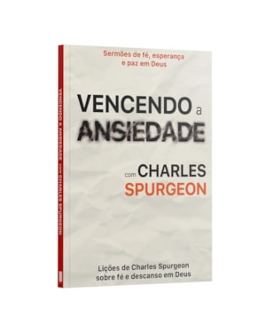 VENCENDO A ANSIEDADE COM CHARLES SPURGEON