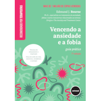 VENCENDO A ANSIEDADE E A FOBIA: GUIA PRÁTICO