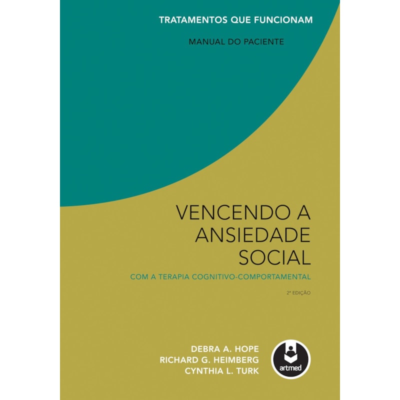 VENCENDO A ANSIEDADE SOCIAL COM A TERAPIA COGNITIVO-COMPORTAMENTAL: MANUAL DO PACIENTE