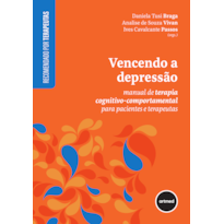 VENCENDO A DEPRESSÃO: MANUAL DE TERAPIA COGNITIVO-COMPORTAMENTAL PARA PACIENTES E TERAPEUTAS