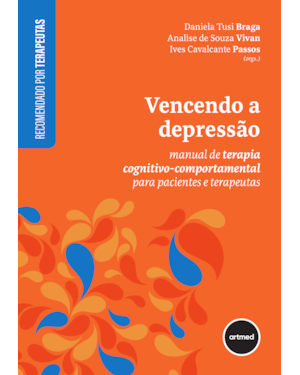 VENCENDO A DEPRESSÃO: MANUAL DE TERAPIA COGNITIVO-COMPORTAMENTAL PARA PACIENTES E TERAPEUTAS