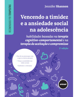 VENCENDO A TIMIDEZ E A ANSIEDADE SOCIAL NA ADOLESCÊNCIA: HABILIDADES BASEADAS NA TERAPIA COGNITIVO-COMPORTAMENTAL E NA TERAPIA DE ACEITAÇÃO E COMPROMISSO