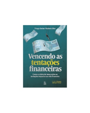 Vencendo as tentações financeiras: Como a vitória de Jesus sobre as tentações impacta sua vida financeira