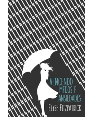VENCENDO MEDOS E ANSIEDADES