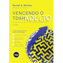 VENCENDO O TDAH ADULTO: TRANSTORNO DE DÉFICIT DE ATENÇÃO/HIPERATIVIDADE