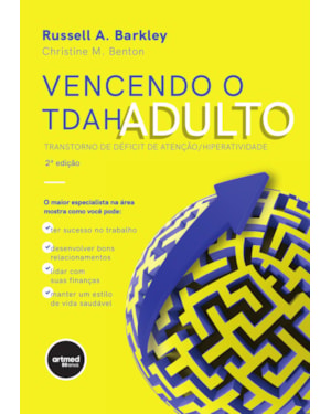 VENCENDO O TDAH ADULTO: TRANSTORNO DE DÉFICIT DE ATENÇÃO/HIPERATIVIDADE
