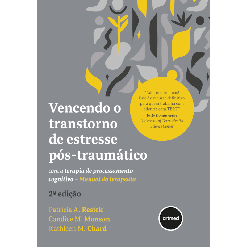 VENCENDO O TRANSTORNO DE ESTRESSE PÓS-TRAUMÁTICO COM A TERAPIA DE PROCESSAMENTO COGNITIVO: MANUAL DO TERAPEUTA