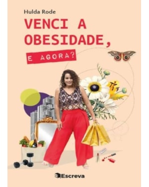 VENCI A OBESIDADE, E AGORA?