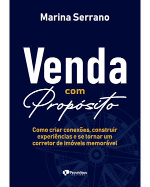 Venda com propósito: Como criar conexões, construir experiências e se tornar um corretor de imóveis memorável