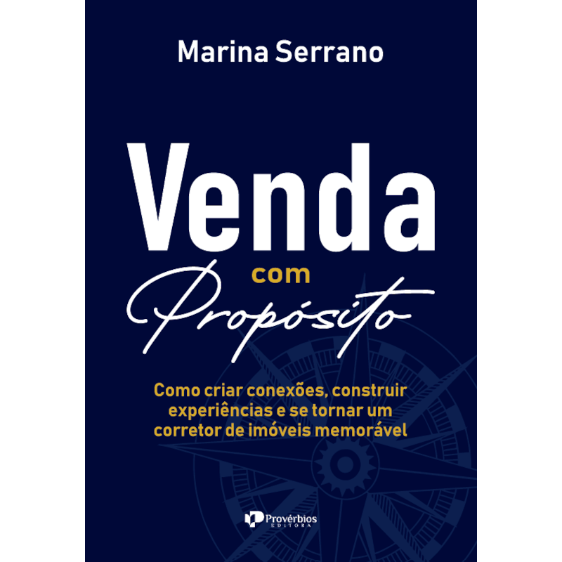 Venda com propósito: Como criar conexões, construir experiências e se tornar um corretor de imóveis memorável