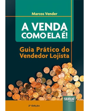 VENDA COMO ELA É!, A - GUIA PRÁTICO DO VENDEDOR LOJISTA