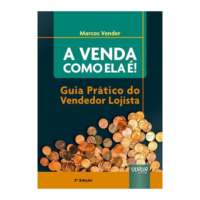 VENDA COMO ELA É!, A - GUIA PRÁTICO DO VENDEDOR LOJISTA