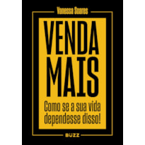 VENDA MAIS: COMO SE SUA VIDA DEPENDESSE DISSO!