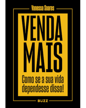VENDA MAIS: COMO SE SUA VIDA DEPENDESSE DISSO!
